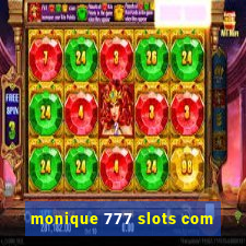 monique 777 slots com